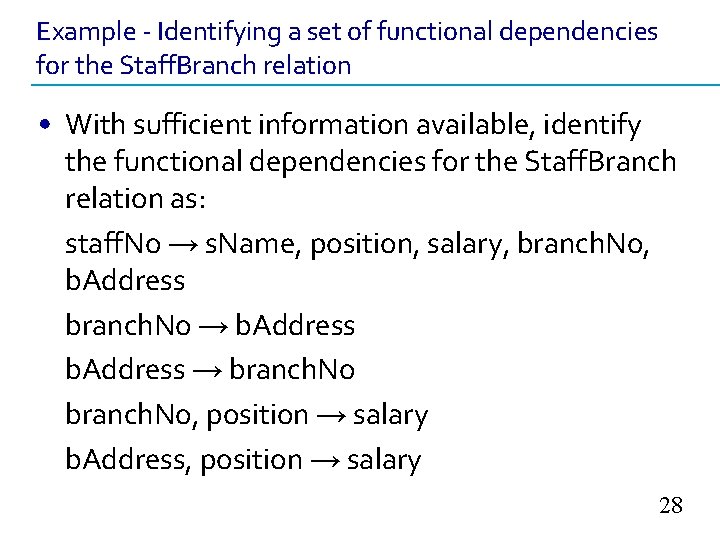 Example - Identifying a set of functional dependencies for the Staff. Branch relation •