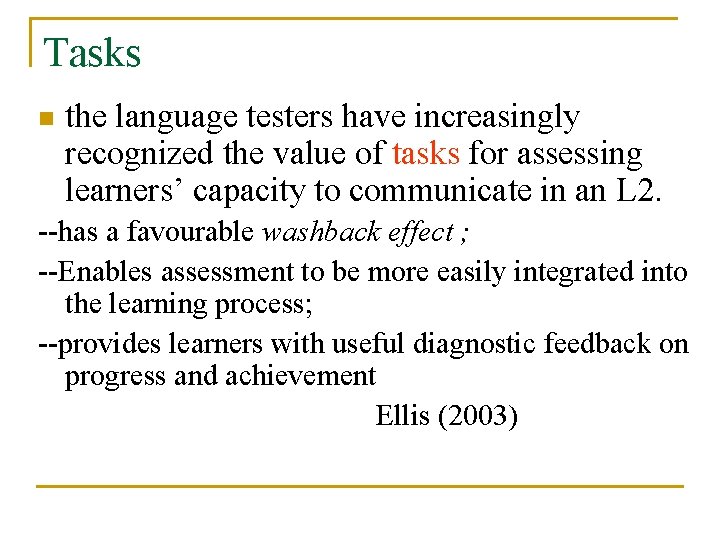 Tasks n the language testers have increasingly recognized the value of tasks for assessing Tasks n the language testers have increasingly recognized the value of tasks for assessing