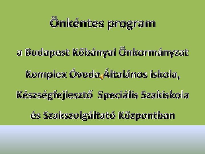 Önkéntes program a Budapest Kőbányai Önkormányzat Komplex Óvoda, Általános iskola, Készségfejlesztő Speciális Szakiskola és