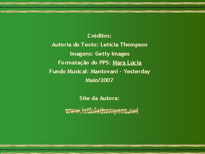 Créditos: Autoria do Texto: Letícia Thompson Imagens: Getty Images Formatação do PPS: Mara Lúcia Créditos: Autoria do Texto: Letícia Thompson Imagens: Getty Images Formatação do PPS: Mara Lúcia