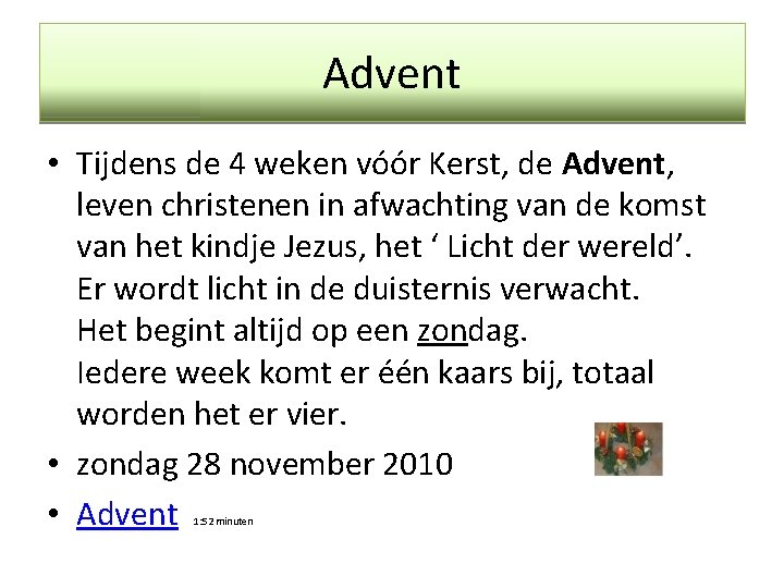 Advent • Tijdens de 4 weken vóór Kerst, de Advent, leven christenen in afwachting