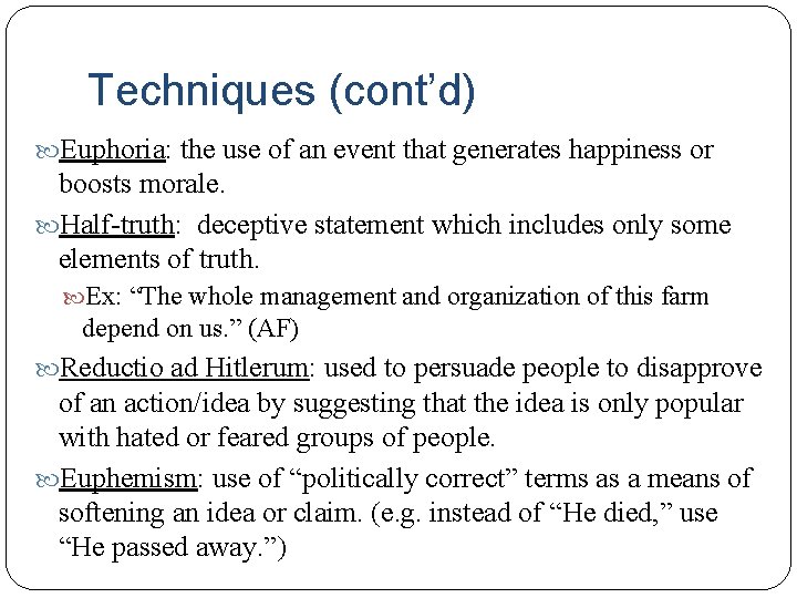 Techniques (cont’d) Euphoria: the use of an event that generates happiness or boosts morale.