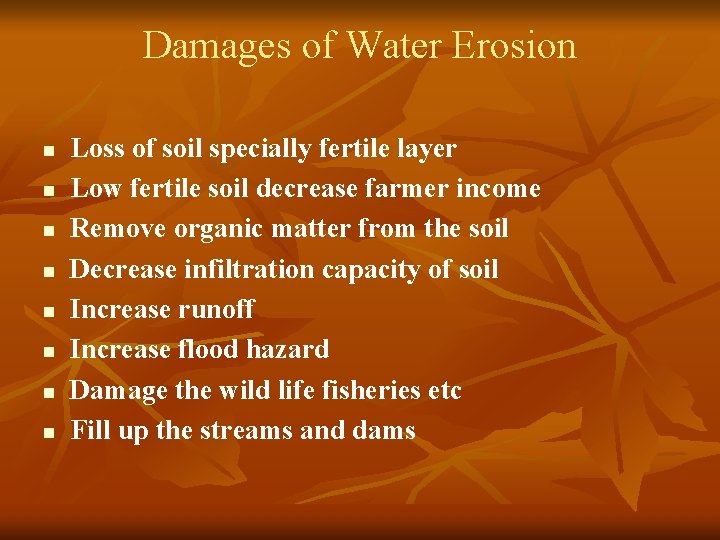 Damages of Water Erosion n n n n Loss of soil specially fertile layer