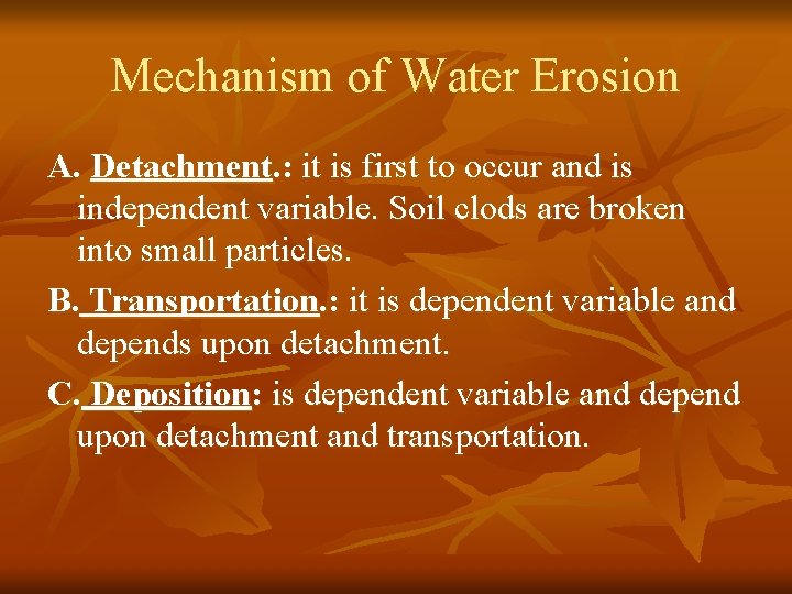 Mechanism of Water Erosion A. Detachment. : it is first to occur and is