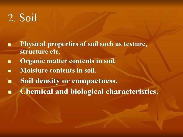 2. Soil n n n Physical properties of soil such as texture, structure etc.