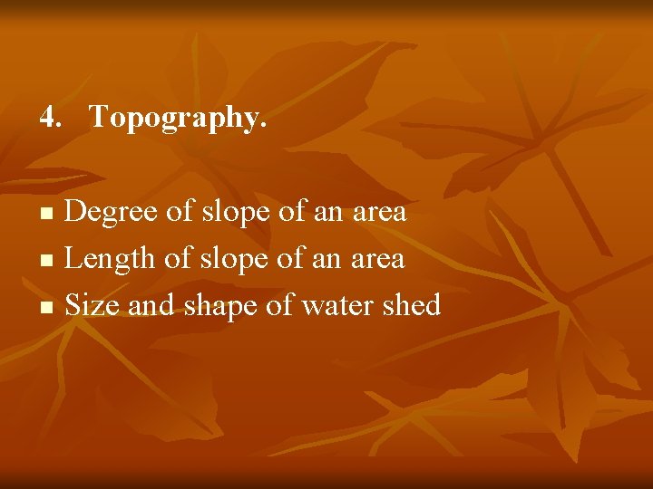 4. Topography. Degree of slope of an area n Length of slope of an