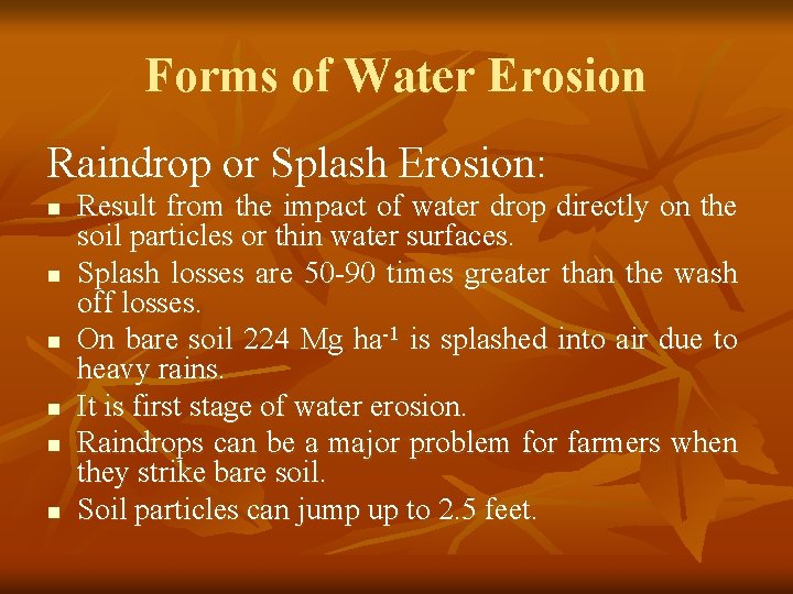 Forms of Water Erosion Raindrop or Splash Erosion: n n n Result from the