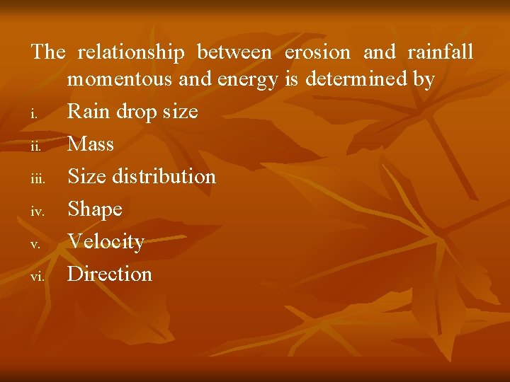 The relationship between erosion and rainfall momentous and energy is determined by i. Rain
