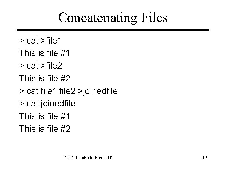 Concatenating Files > cat >file 1 This is file #1 > cat >file 2