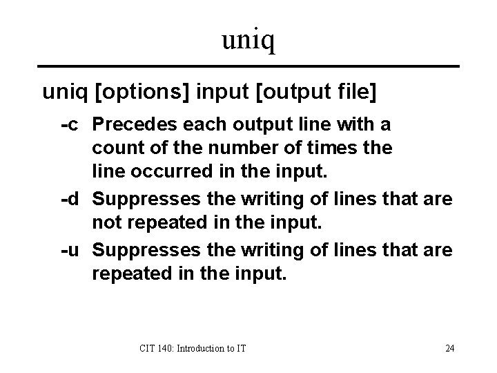 uniq [options] input [output file] -c Precedes each output line with a count of