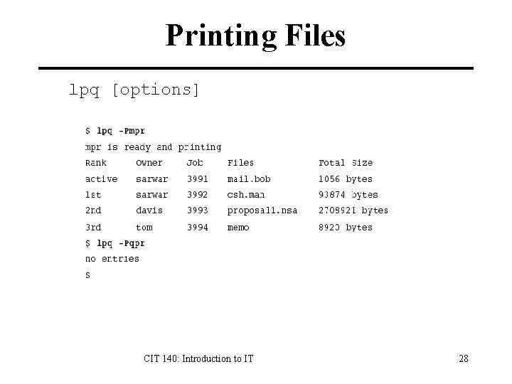 Printing Files lpq [options] CIT 140: Introduction to IT 28 