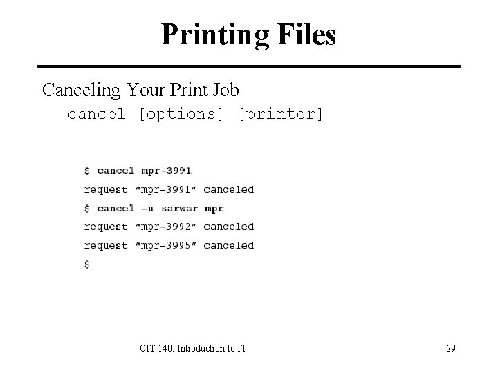 Printing Files Canceling Your Print Job cancel [options] [printer] CIT 140: Introduction to IT