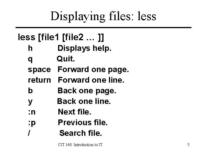 Displaying files: less [file 1 [file 2 … ]] h q space return b