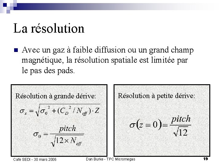 La résolution n Avec un gaz à faible diffusion ou un grand champ magnétique,