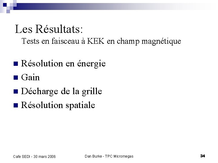 Les Résultats: Tests en faisceau à KEK en champ magnétique Résolution en énergie n