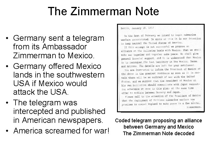 The Zimmerman Note • Germany sent a telegram from its Ambassador Zimmerman to Mexico.
