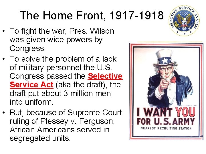 The Home Front, 1917 -1918 • To fight the war, Pres. Wilson was given