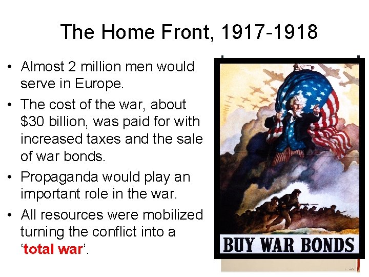 The Home Front, 1917 -1918 • Almost 2 million men would serve in Europe.