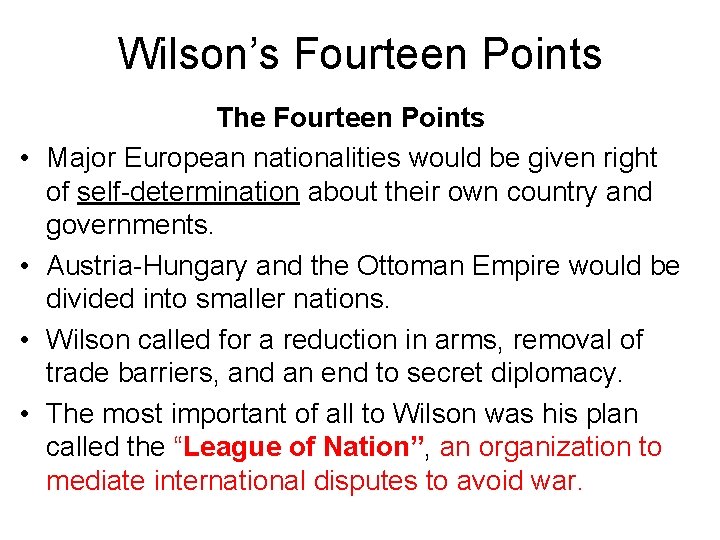 Wilson’s Fourteen Points • • The Fourteen Points Major European nationalities would be given