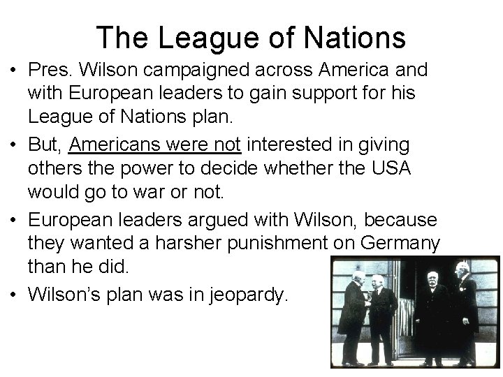 The League of Nations • Pres. Wilson campaigned across America and with European leaders