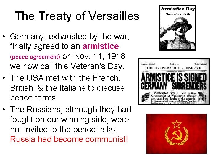The Treaty of Versailles • Germany, exhausted by the war, finally agreed to an