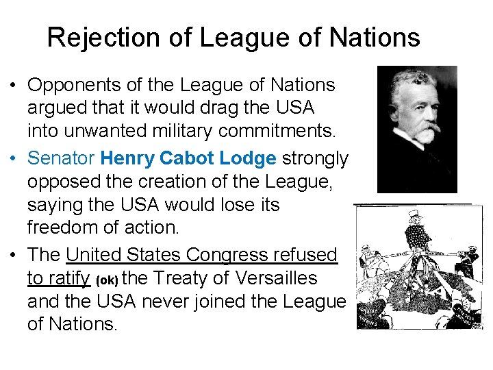 Rejection of League of Nations • Opponents of the League of Nations argued that