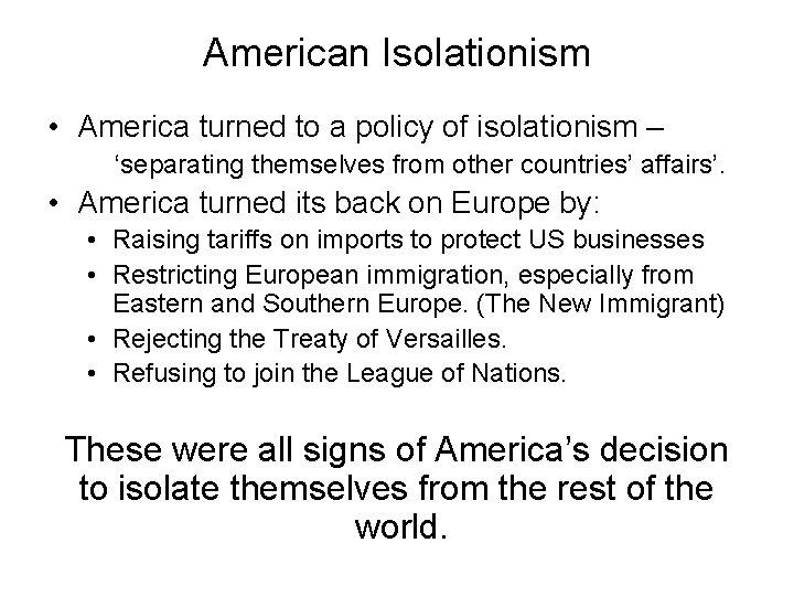 American Isolationism • America turned to a policy of isolationism – ‘separating themselves from