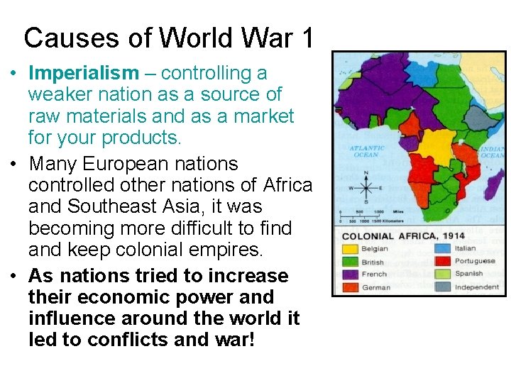 Causes of World War 1 • Imperialism – controlling a weaker nation as a