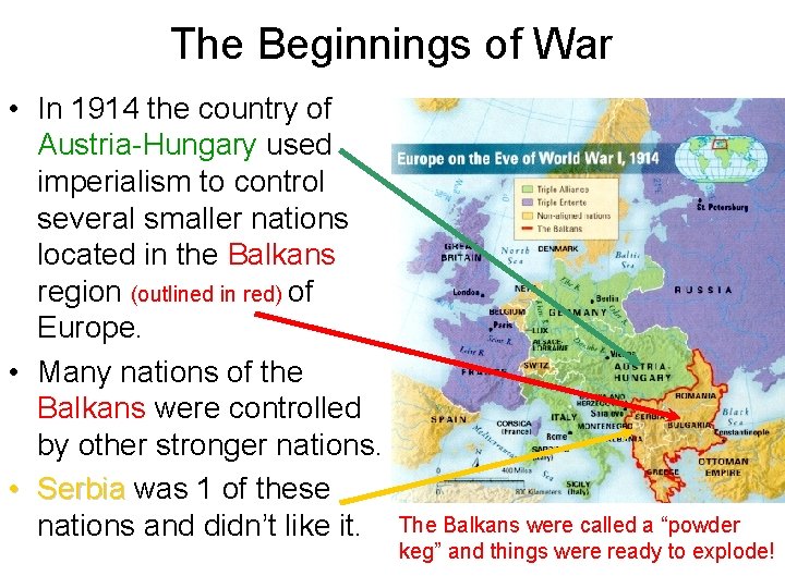 The Beginnings of War • In 1914 the country of Austria-Hungary used imperialism to