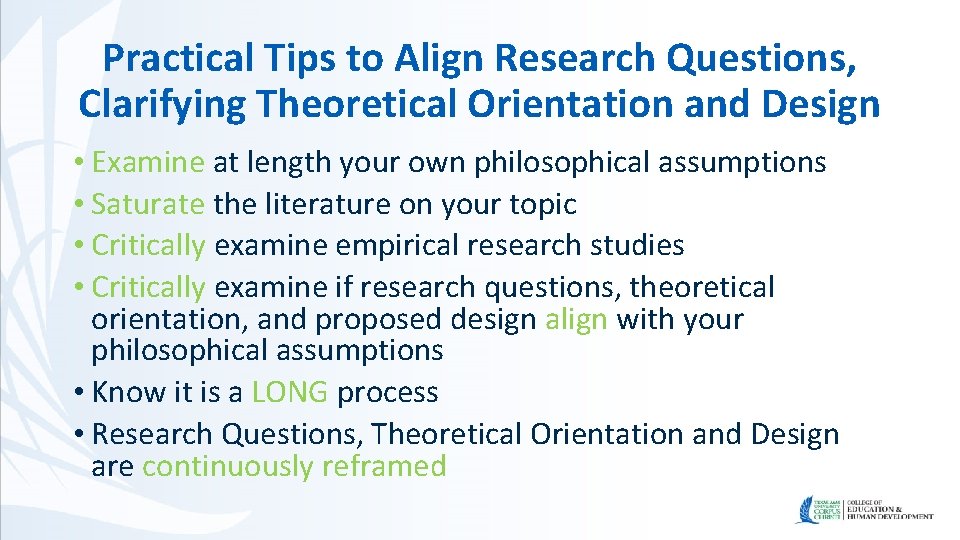 Practical Tips to Align Research Questions, Clarifying Theoretical Orientation and Design • Examine at