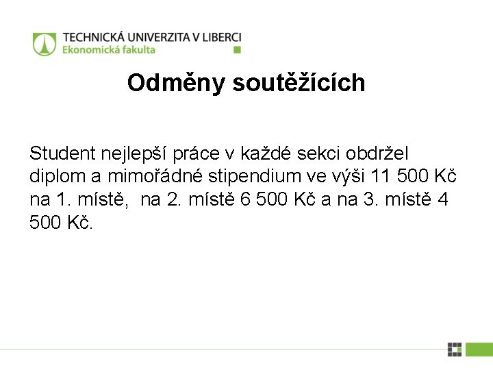 Odměny soutěžících Student nejlepší práce v každé sekci obdržel diplom a mimořádné stipendium ve Odměny soutěžících Student nejlepší práce v každé sekci obdržel diplom a mimořádné stipendium ve