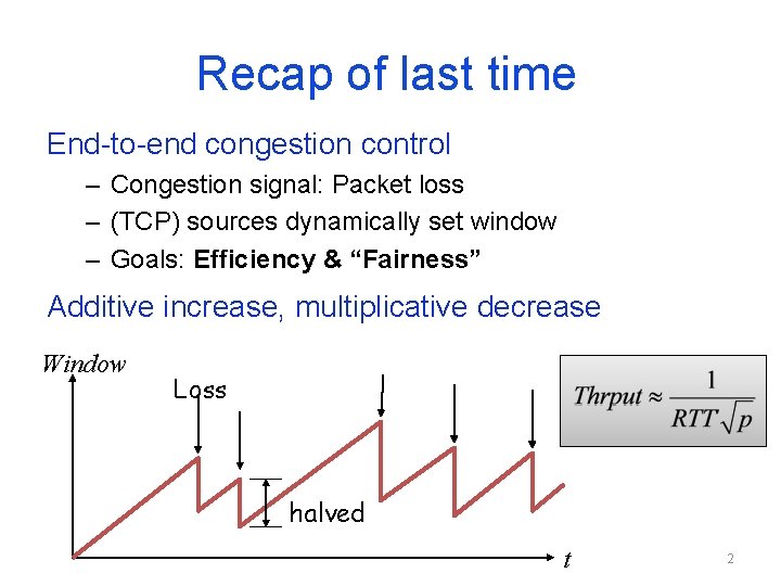 Recap of last time End-to-end congestion control – Congestion signal: Packet loss – (TCP)