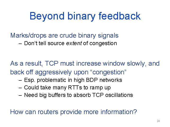 Beyond binary feedback Marks/drops are crude binary signals – Don’t tell source extent of