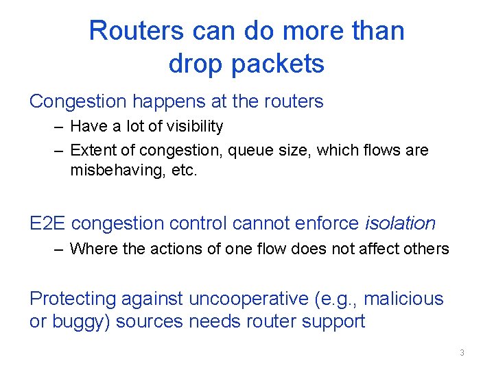 Routers can do more than drop packets Congestion happens at the routers – Have
