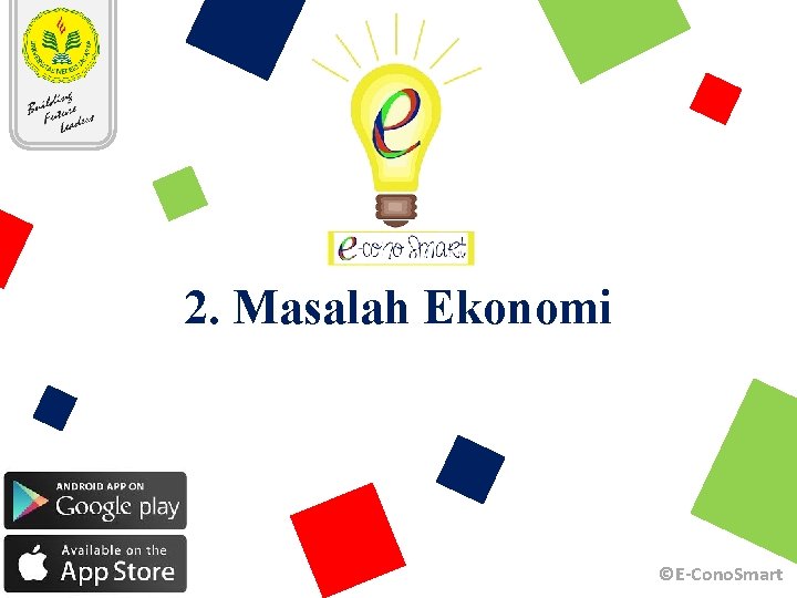 2. Masalah Ekonomi ©E-Cono. Smart 