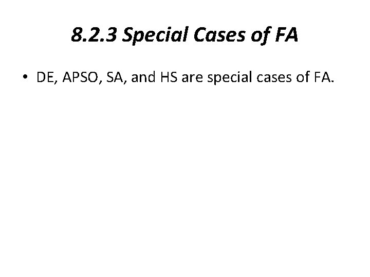 8. 2. 3 Special Cases of FA • DE, APSO, SA, and HS are