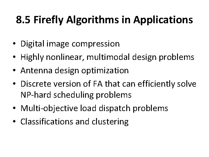 8. 5 Firefly Algorithms in Applications Digital image compression Highly nonlinear, multimodal design problems