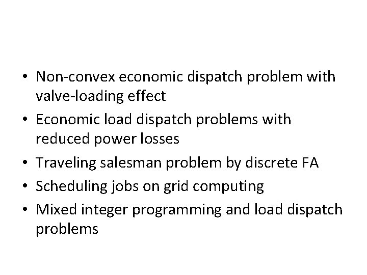  • Non-convex economic dispatch problem with valve-loading effect • Economic load dispatch problems