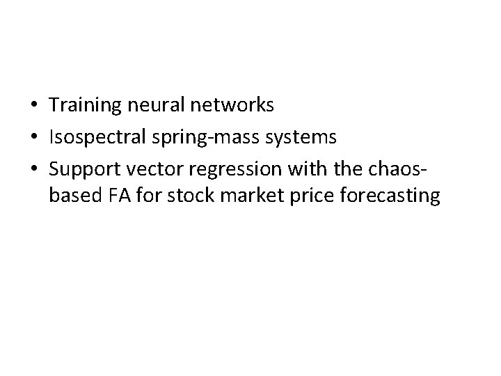  • Training neural networks • Isospectral spring-mass systems • Support vector regression with