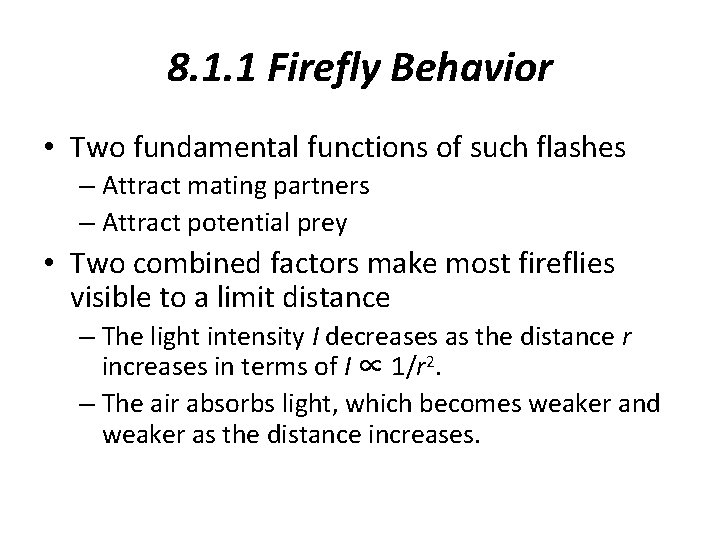 8. 1. 1 Firefly Behavior • Two fundamental functions of such flashes – Attract