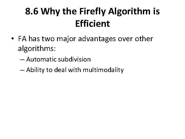 8. 6 Why the Firefly Algorithm is Efficient • FA has two major advantages