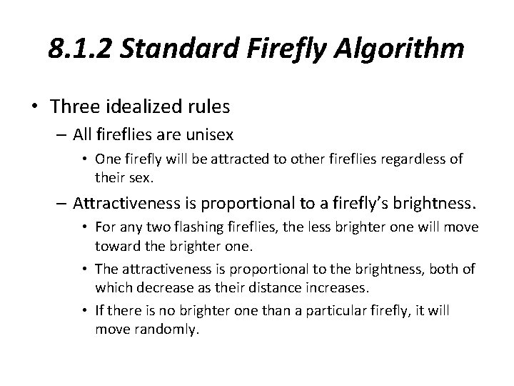8. 1. 2 Standard Firefly Algorithm • Three idealized rules – All fireflies are