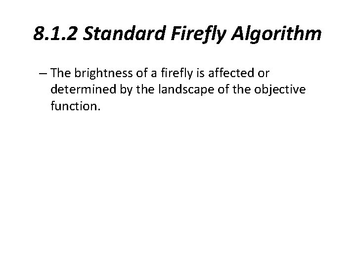 8. 1. 2 Standard Firefly Algorithm – The brightness of a firefly is affected