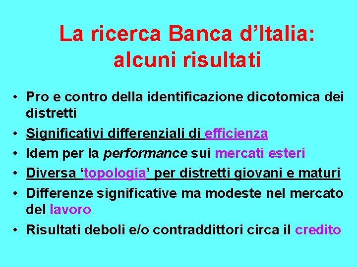 La ricerca Banca d’Italia: alcuni risultati • Pro e contro della identificazione dicotomica dei