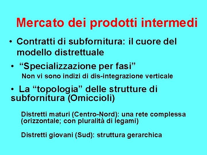 Mercato dei prodotti intermedi • Contratti di subfornitura: il cuore del modello distrettuale •