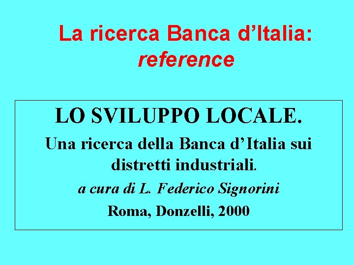 La ricerca Banca d’Italia: reference LO SVILUPPO LOCALE. Una ricerca della Banca d’Italia sui