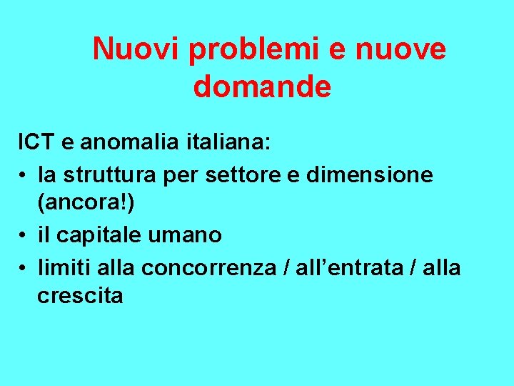 Nuovi problemi e nuove domande ICT e anomalia italiana: • la struttura per settore