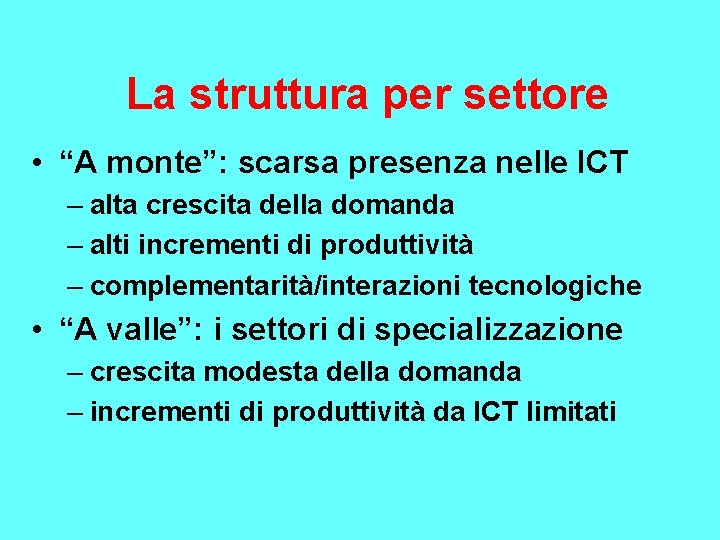 La struttura per settore • “A monte”: scarsa presenza nelle ICT – alta crescita