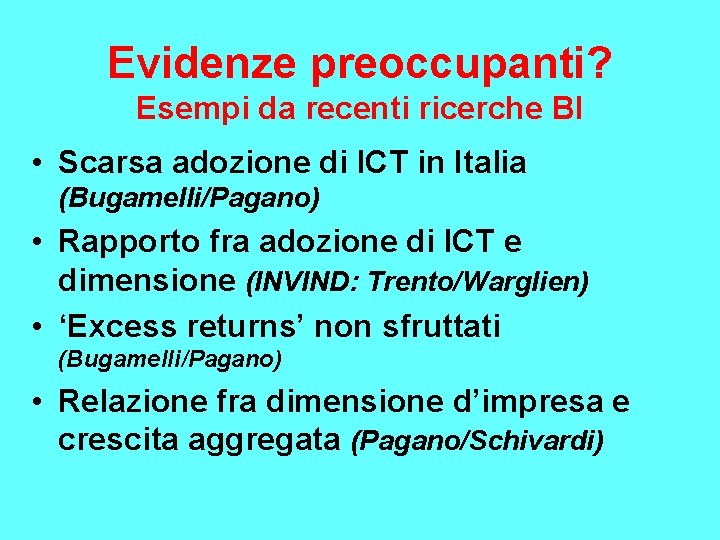 Evidenze preoccupanti? Esempi da recenti ricerche BI • Scarsa adozione di ICT in Italia