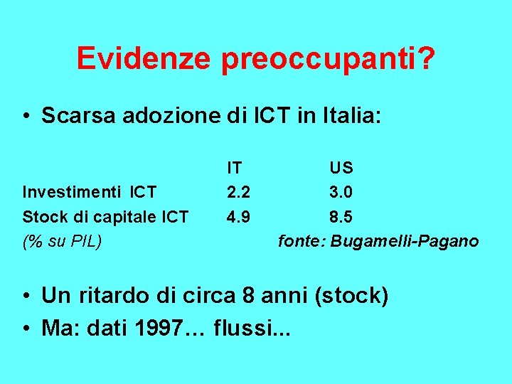 Evidenze preoccupanti? • Scarsa adozione di ICT in Italia: Investimenti ICT Stock di capitale